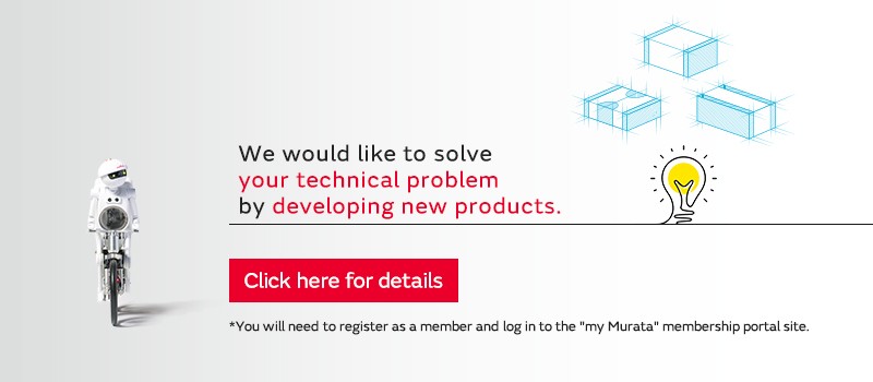 We would like to solve your technical problem by developing new products. Click here for details *You will need to register as a member and log in to the my ww5 membership portal site.